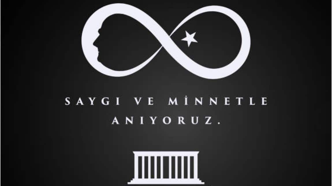 10 KASIM'DA ATAMIZI SAYGI VE MİNNETLE ANIYORUZ